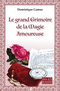 Dominique Camus - Le grand grimoire de la magie amoureuse.