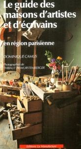 Dominique Camus - Le Guide Des Maisons D'Artistes Et D'Ecrivains En Region Parisienne.