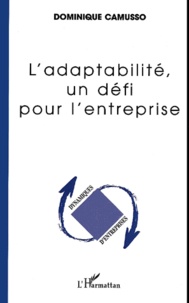 Dominique Camusso - L'Adaptabilite, Un Defi Pour L'Entreprise.