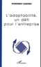 Dominique Camusso - L'Adaptabilite, Un Defi Pour L'Entreprise.