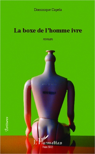 Dominique Capela - La boxe de l'homme ivre - roman.