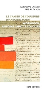Dominique Cardon et Iris Brémaud - Le cahier de couleurs d'Antoine Janot.