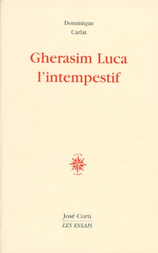 Dominique Carlat - Gherasim Luca. L'Intempestif.