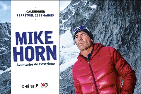 Mike Horn aventurier de l'extrême. Calendrier perpétuel 52 semaines