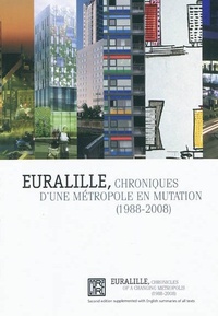  Dominique Carré - Euralille, chroniques d'une métropole en mutation (1988-2008).