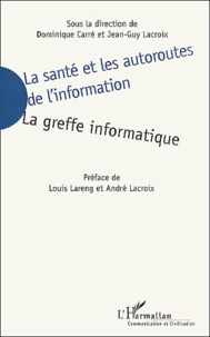 Dominique Carré - La Sante Et Les Autoroutes De L'Information. La Greffe Informatique.