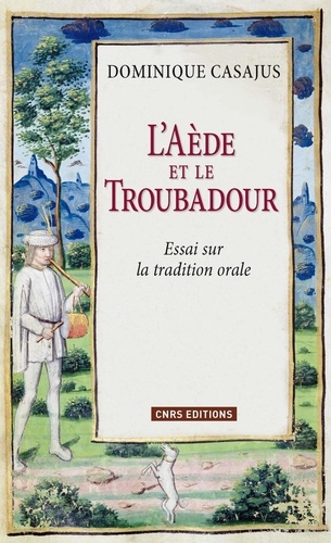 L'Aède et le Troubadour. Essai sur la tradition orale