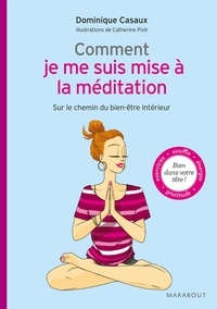Dominique Casaux - Comment je me suis mise à la méditation - Sur le chemin du bien-être intérieur.