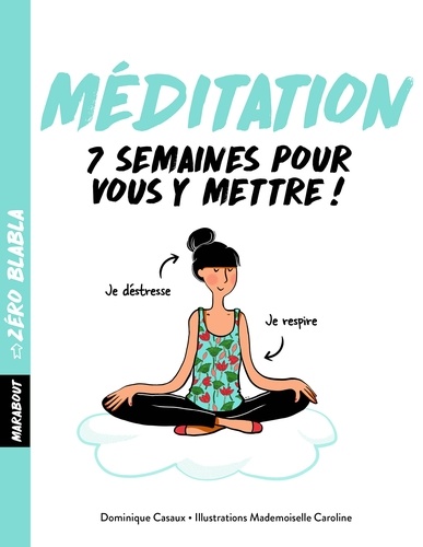 Dominique Casaux et  Mademoiselle Caroline - Méditation - 7 semaines pour vous y mettre !.