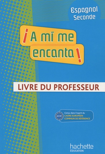 Dominique Casimiro - A mi me encanta ! Espagnol seconde A2/B1 - Livre du professeur.