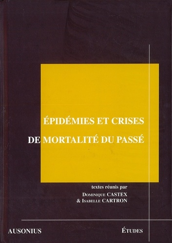 Epidémies et crises de mortalité du passé. Actes des séminaires (année 2005) de la Maison des Sciences de l'Homme