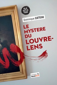 Dominique Catteau - Le Mystère du Louvre-Lens.