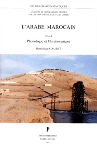 L'Arabe Marocain. Tome 1, Phonologie Et Morphosyntaxe