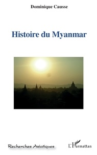 Dominique Causse - Histoire du Myanmar.