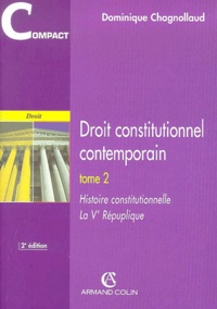 Dominique Chagnollaud - Droit constitutionnel contemporain - Tome 2, Histoire constitutionnelle, La Ve République.