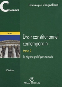 Dominique Chagnollaud - Droit constitutionnel contemporain - Tome 2, Le régime politique français.
