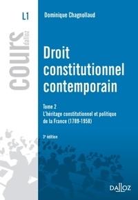 Dominique Chagnollaud - Droit constitutionnel contemporain - Tome 2, L'héritage constitutionnel et politique de la France 1789-1958.