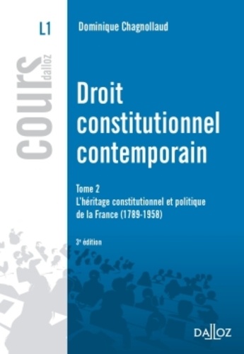 Dominique Chagnollaud - Droit constitutionnel contemporain - Tome 2, L'héritage constitutionnel et politique de la France 1789-1958.