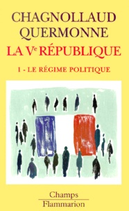 Dominique Chagnollaud et Jean-Louis Quermonne - La Veme Republique. Tome 1, Le Regime Politique.