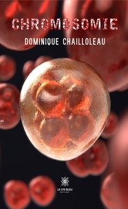 Dominique Chailloleau - Chromosomie.