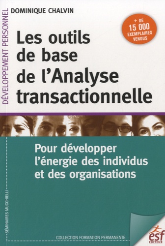 Les outils de base de l'analyse transactionnelle. Pour développer l'énergie des individus et des organisations