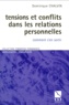 Dominique Chalvin - Tensions et conflits dans les relations personnelles - Comment s'en sortir.
