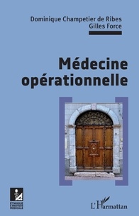 Dominique Champetier de Ribes et Gilles Force - Médecine opérationnelle.