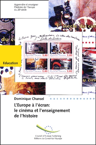 Dominique Chansel - L'Europe A L'Ecran. Le Cinema Et L'Enseignement De L'Histoire.