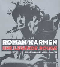 Dominique Chapuis et Patrick Barbéris - Roman Karmen. Une Legende Rouge.