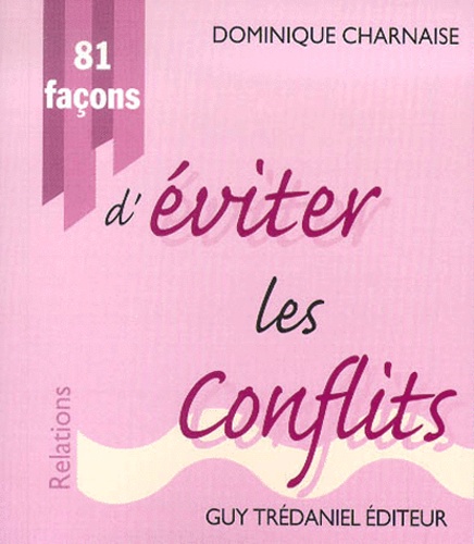 Dominique Charnaise - 81 Facons D'Eviter Les Conflits.