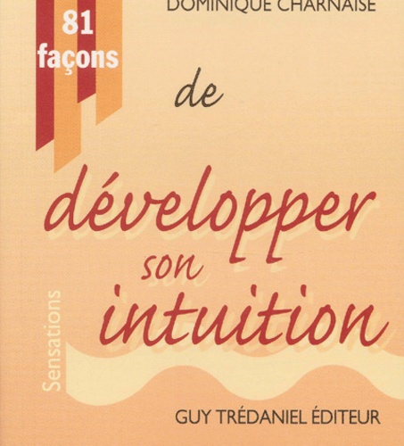 Dominique Charnaise - 81 Facons De Developper Son Intuition.