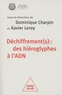 Dominique Charpin et Xavier Leroy - Déchiffrement(s) : des hiéroglyphes à l'ADN - Colloque annuel 2022.