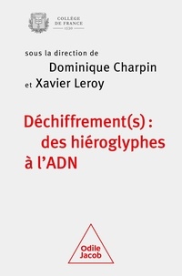 Dominique Charpin et Xavier Leroy - Déchiffrement(s) : des hiéroglyphes à l'ADN - Colloque annuel 2022.