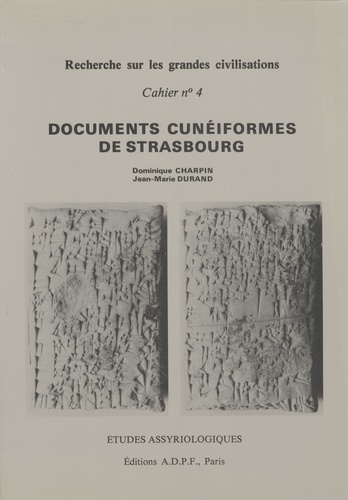 Dominique Charpin et Jean-Marie Durand - Documents cunéiformes de Strasbourg conservés à la Bibliothèque Nationale et Universitaire - Tome 1, Autographies.