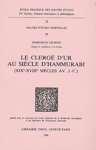 Dominique Charpin - Le clergé d'Ur au siècle d'Hammurabi (XIXe-XVIIIe siècles av. J-C.).