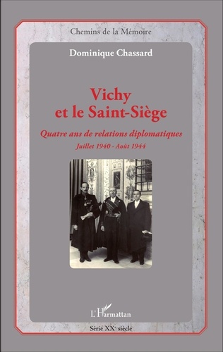 Vichy et le Saint-Siège. Quatre ans de relations diplomatiques, juillet 1940-août 1944