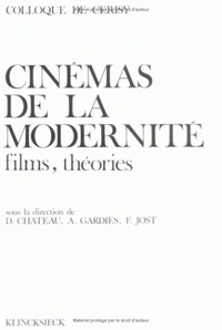 Dominique Chateau - Cinémas de la modernité : Films, Théories - Colloque de Cerisy.