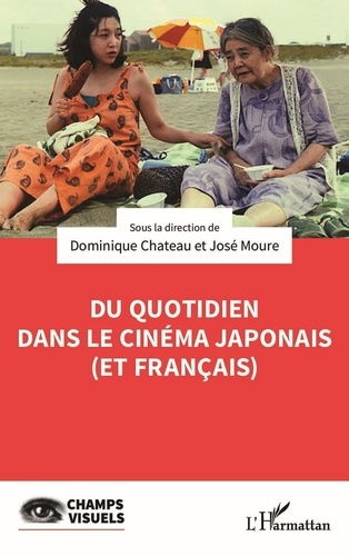 Dominique Chateau et José Moure - Du quotidien dans le cinéma japonais (et français).