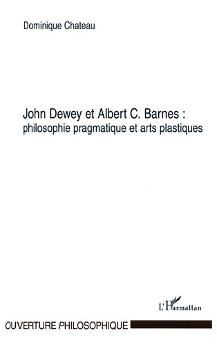 John Dewey et Albert C. Barnes. Philosophie pragmatique et arts plastiques
