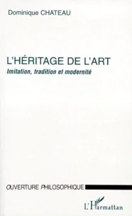 L'Heritage De L'Art. Imitation, Tradition Et Modernite