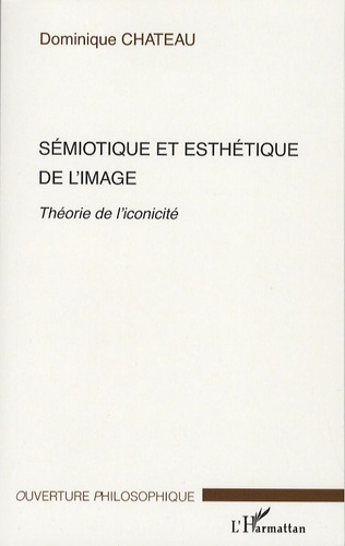 Dominique Chateau - Sémiotique et esthétique de l'image - Théorie de l'iconicité.