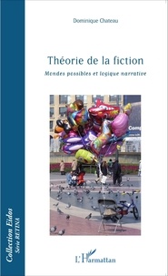 Dominique Chateau - Théorie de la fiction - Mondes possibles et logique narrative.