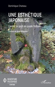 Dominique Chateau - Une esthétique japonaise - L'art et le goût en mode flottant.