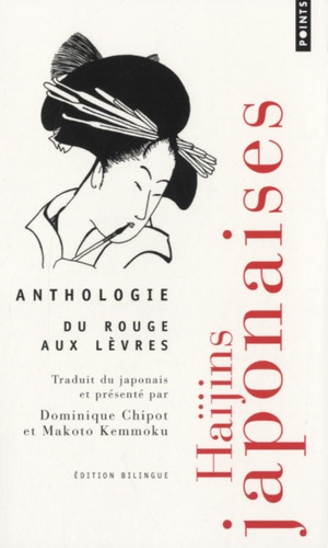 Dominique Chipot et Makoto Kemmoku - Du rouge aux lèvres - Haïjins japonaises, anthologie.