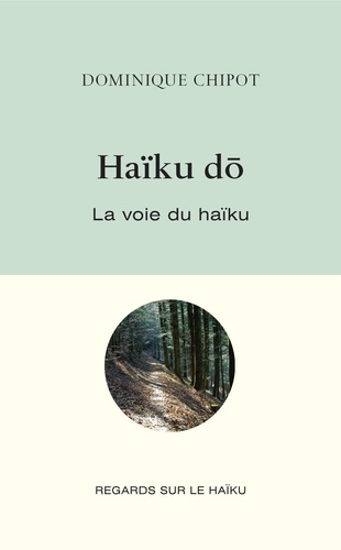 Dominique Chipot - Haïku do - La voie du haïku.