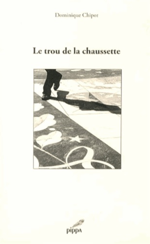 Dominique Chipot - Le trou de la chaussette - Haïkus, tercets et photos.