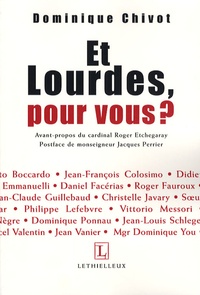 Dominique Chivot - Et Lourdes, pour vous ?.