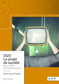 Dominique Chrétien - 2022 Le projet de société de la majorité silencieuse s'exprime.