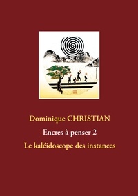 Dominique Christian - Le kaléidoscope des instances.