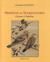 Dominique Ciamarone - Modèles de Marqueterie - Oiseaux et Papillons.